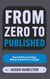 From Zero to Published: How to Sell Your First Book Without an Email List or a Budget - Story Hacker Secrets, #2