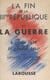 La fin de la IIIe République et la guerre - 4 juin 1936 - 11 juillet 1940. Avec deux cartes hors texte