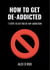 Get De-Addicted - Seven Steps To Get Rid Of Any Addiction - How To, #1