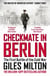 Checkmate in Berlin - The Cold War Showdown That Shaped the Modern World