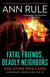 Fatal Friends, Deadly Neighbors - Ann Rule's Crime Files Volume 16