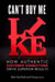 Can't Buy Me Like - How Authentic Customer Connections Drive Superior Results
