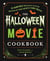 The Halloween Movie Cookbook - 65 Hauntingly Delicious Recipes Inspired by Your Favorite Spooky Movies