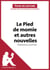 Le Pied de momie et autres nouvelles de Théophile Gautier (Fiche de lecture) - Analyse complète et résumé détaillé de l'oeuvre