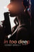 In Too Deep: Part 1 - In Too Deep, #1