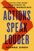 Actions Speak Louder - A Step-by-Step Guide to Becoming an Inclusive Workplace
