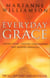 Everyday Grace - Having Hope, Finding Forgiveness And Making Miracles
