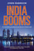 India Booms - The Breathtaking Development and Influence of Modern India
