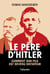 Le père d'Hitler - Comment son fils est devenu dictateur