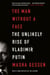 The Man Without a Face - The Unlikely Rise of Vladimir Putin