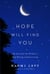Hope Will Find You - My Search for the Wisdom to Stop Waiting and Start Living