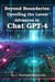 Beyond Boundaries: Unveiling the Latest Advances in Chat GPT-4 - ChatGPT Essentials, #1