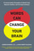 Words Can Change Your Brain - 12 Conversation Strategies to Build Trust, Resolve Conflict, and Increase Intimacy