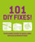 101 DIY Fixes! - Your guide to quick jobs, repairs and renovations