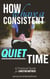 How to Have  a Consistent Quiet Time: A Practical Guide for Christian Mothers - Christian Mother, #1
