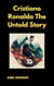 "Cristiano Ronaldo: The Untold Story"