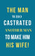 The Man Who Castrated Another Man To Make Him His Wife!