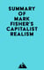 Summary of Mark Fisher's Capitalist Realism
