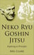Neko Ryu Goshin Jitsu: Exploring it's Principles - Neko Ryu, #2
