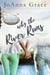 Why The River Runs - The Riverview Series, #2