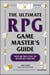 The Ultimate RPG Game Master's Guide - Advice and Tools to Help You Run Your Best Game Ever!