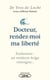 Docteur, rendez-moi ma liberté