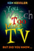 You Watch Too Much TV - But Did You Know?