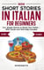 Mini Short Stories in Italian for Beginners: Fun, Simple Stories to Boost Your Italian — With Vocab and Verb Help Included