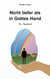 Nicht tiefer als in Gottes Hand - Ein Tagebuch
