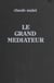 Le grand médiateur