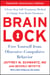 Brain Lock - Free Yourself from Obsessive-Compulsive Behavior