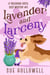 Lavender and Larceny - Treehouse Hotel Mysteries, #6