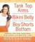 Tank Top Arms, Bikini Belly, Boy Shorts Bottom - Tighten and Tone Your Body in as Little as 10 Minutes a Day