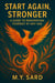 Start Again, Stronger: A Guide to Reinventing Yourself at Any Age