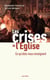 Les crises de l'Eglise - Ce qu'elles nous enseignent
