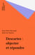 Descartes : objecter et répondre