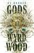 Gods of the Wyrdwood: The Forsaken Trilogy, Book 1 - 'Avatar meets Dune - on shrooms. Five stars.' -SFX