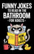 Funny Jokes To Read in the Bathroom