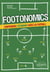 Footonomics. Comprendre l'économie grâce au football