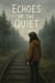 Echoes of the Quiet