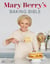 Mary Berry's Baking Bible - Revised and Updated: Over 250 New and Classic Recipes