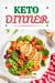 Keto Dinner: Discover 30 Easy to Follow Ketogenic Cookbook Dinner recipes for Your Low-Carb Diet with Gluten-Free and wheat to Maximize your weight loss