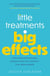 Little Treatments, Big Effects - How to Build Meaningful Moments that Can Transform Your Mental Health
