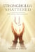 Strongholds Shattered A Prayer Manual for Total Deliverance Revised