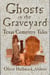 Ghosts In The Graveyard - Texas Cemetery Tales