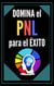 Domina el pnl Para el Éxito