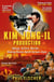 A Kim Jong-Il Production - The Incredible True Story of North Korea and the Most Audacious Kidnapping in History