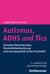 Autismus, ADHS und Tics - Zwischen Normvariante, Persönlichkeitsstörung und neuropsychiatrischer Krankheit