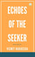 Echoes of the Seeker