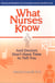 What Nurses Know and Doctors Don't Have Time to Tell You